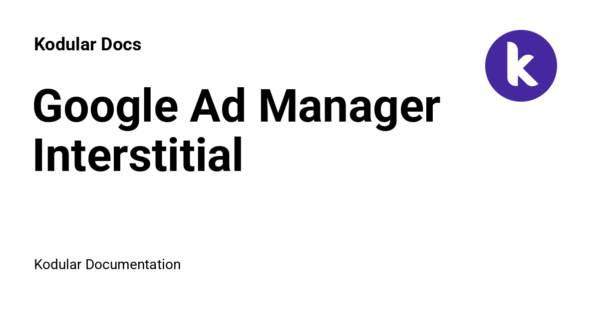 Google Ad Manager Interstitial - Kodular Docs