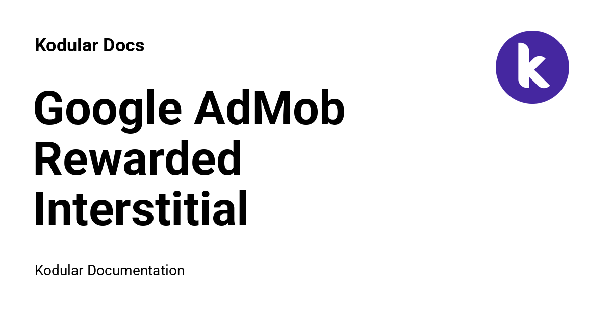 Google AdMob Rewarded Interstitial - Kodular Docs