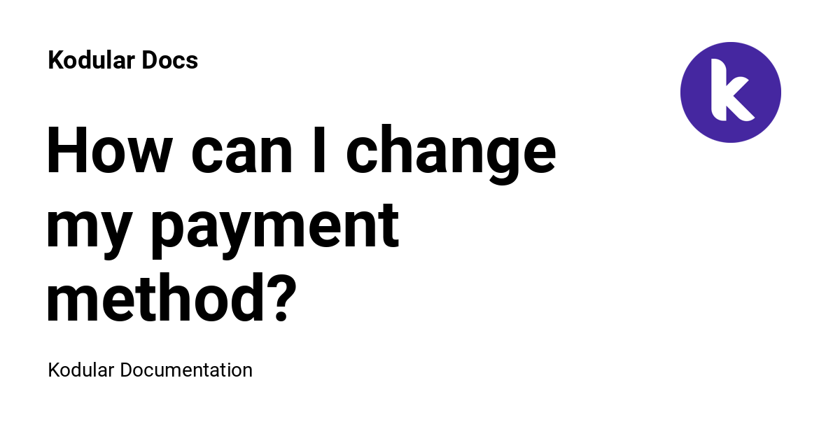 how-can-i-change-my-payment-method-kodular-docs